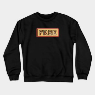 Free for life Crewneck Sweatshirt